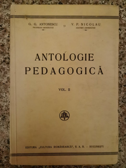 Antologie Pedagogica Vol 2 - G. G. Antonescu, V. P. Nicolau , A261