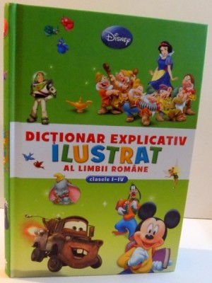 DICTIONAR EXPLICATIV ILUSTRAT AL LIMBII ROMANE , CLASELE I-IV , 2014 foto