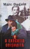 O Executie Obisnuita - Marc Dugain - RAO 2010 - Carte Politista, Thriller, Editie Paperback