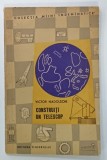 CONSTRUITI UN TELESCOP de VICTOR NADOLSCHI , colectia ' MAINI INDEMANATICE ' , 1965