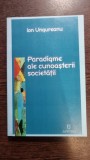 Paradigme ale cunoasterii societatii - Ion Ungureanu