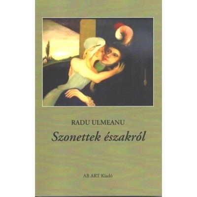 Szonettek &amp;eacute;szakr&amp;oacute;l - Radu Ulmeanu foto
