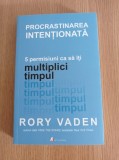 Cumpara ieftin Procrastinarea intentionata - Rory Vaden