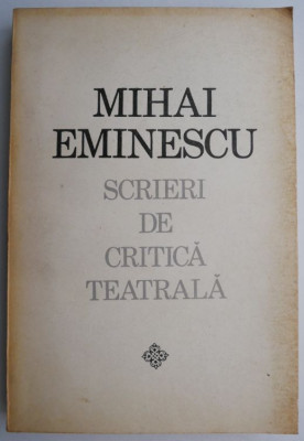 Scrieri de critica teatrala &amp;ndash; Mihai Eminescu foto