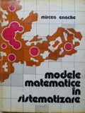 Modele Matematice in Sistematizare - Mircea Enache, Editura Tehnica 1977, Carte Constructii, Romana, Hardcover
