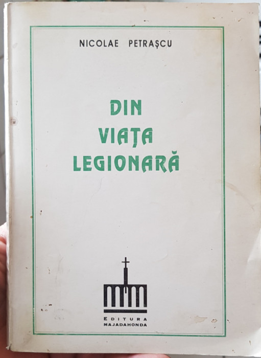 DIN VIATA LEGIONARA NICOLAE PETRASCU 1995 EDITIA 3-A MISCAREA LEGIONARA LEGIONAR