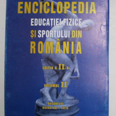 ENCICLOPEDIA EDUCATIEI FIZICE SI SPORTULUI DIN ROMANIA , VOLUMUL II , EDITIA A II - A, coordonatori NICU ALEXE si VALENTIN CONSTANDACHE , 2015