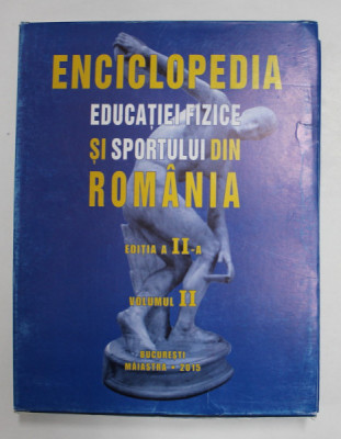 ENCICLOPEDIA EDUCATIEI FIZICE SI SPORTULUI DIN ROMANIA , VOLUMUL II , EDITIA A II - A, coordonatori NICU ALEXE si VALENTIN CONSTANDACHE , 2015 foto