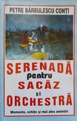 SERENADA PENTRU SACAZ SI ORCHESTRA-PETRE BARBULESCU CONTI-218352 foto