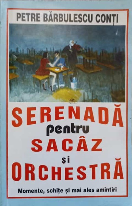 SERENADA PENTRU SACAZ SI ORCHESTRA-PETRE BARBULESCU CONTI-218352