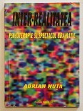 Inter-realitatea. Psihoterapie si spectacol dramatic, Adrian Nuta, Psihoterapie, Psihologie, 2011.