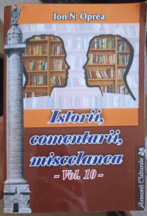 ISTORII, COMENTARII, MISCELANEA VOL.10-ION N. OPREA-238331