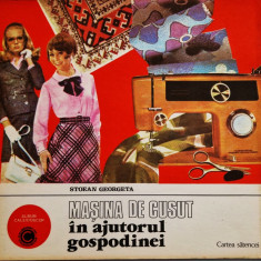 Stoian Georgeta - masina de Cusut in Ajutorul Gospodariei _ Ed. ceres,1983