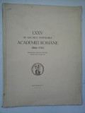 LXXV DE ANI DELA INFIINTAREA ACADEMIEI ROMANE 1866-1941(cuvantari rostite in sedinta festiva din 29 Mai 1941) - Bucuresti, 1941