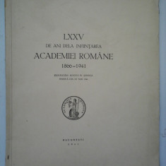 LXXV DE ANI DELA INFIINTAREA ACADEMIEI ROMANE 1866-1941(cuvantari rostite in sedinta festiva din 29 Mai 1941) - Bucuresti, 1941