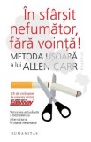 In sfarsit nefumator, fara vointa! - Allen Carr