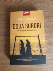 Doua surori - din Norvegia &amp;icirc;n jihadul din Siria de Asne Seierstad foto
