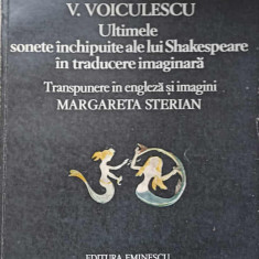 ULTIMELE SONETE INCHIPUITE ALE LUI SHAKESPEARE IN TRADUCERE IMAGINARA-VASILE VOICULESCU