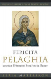 Fericita Pelaghia, ucenica Sf&acirc;ntului Serafim de Sarov - Paperback brosat - Gheorghiţă Ciocioi - Sophia