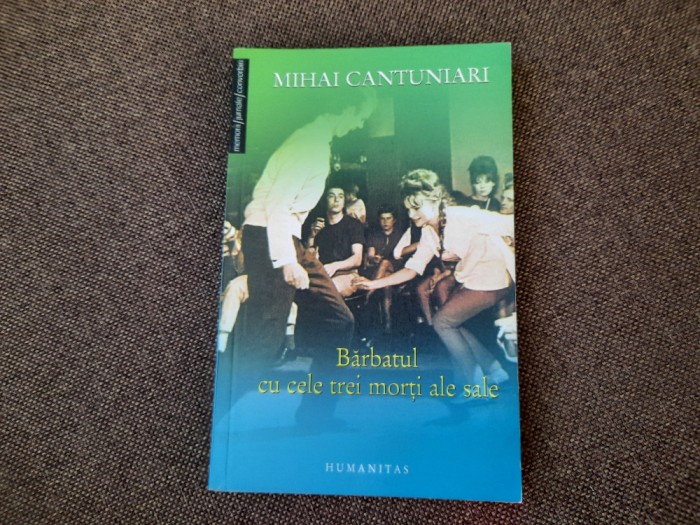 Mihai Cantuniari - Barbatul cu cele trei morti ale sale