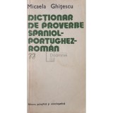 Micaela Ghitescu - Dictionar de proverbe spaniol-portughez-roman (Editia: 1980)