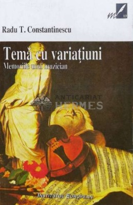 Tema cu variatiuni. Memoriileunui muzician - 1999 - Radu T. Constantinescu (K142) foto