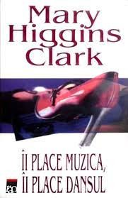 Mary Higgins Clark - &amp;Icirc;i place muzica, &amp;icirc;i place dansul foto