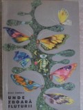 Unde Zboara Fluturii - Mihai Comanici, Dumitru Ionescu, Editura Tineretului 1968, Carte Copii, Povesti Ilustrate