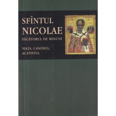 Floriin Stuparu - Viata, canonul si acatistul Sfantului Nicolae facatorul de