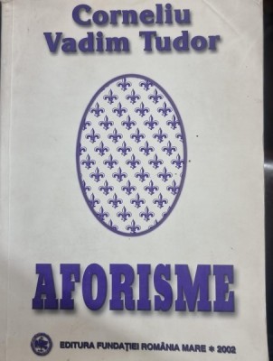 AFORISME - CORNELIU VADIM TUDOR (cu dedicatie) foto