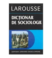 Pierre Larousse - Dictionar de sociologie - Larousse - 100332