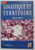LOGISTIQUE ET TERRITOIRE , LE NOUVEL ESPACE DES TRANSPORTS par MICHEL SAVY , 1993