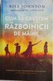 Cum să creștem războinicii de m&acirc;ine - Bill Johnson, Beni Johnson - Carte Beletristica, Roman