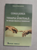 Consilierea si terapia spirituala in bolile grave si terminale - Ileana Stanculeasa