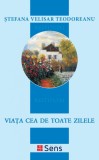 Viata cea de toate zilele - Stefana Velisar Teodoreanu - Roman - Carte Beletristica