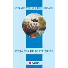 Viata cea de toate zilele &ndash; Stefana Velisar Teodoreanu