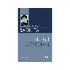 Nodul gordian - Paperback - Cristian Bădiliță - Curtea Veche