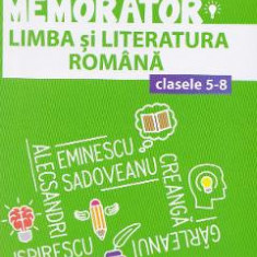 Memorator de limba si literatura romana - Clasele 5-8 - Mihaela Daniela Cirstea