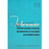 Indrumar pentru lucrari practice de laborator la actionari electromecanice - 1964 - Nicolae V. Botan Si COLAB. (C234)