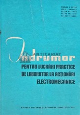 Indrumar pentru lucrari practice de laborator la actionari electromecanice - 1964 - Nicolae V. Botan Si COLAB. (C234)
