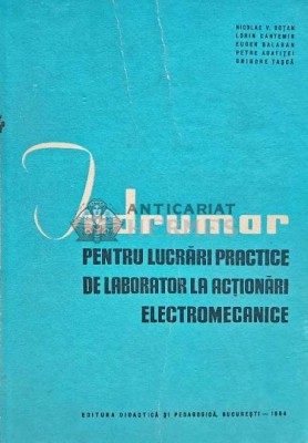 Indrumar pentru lucrari practice de laborator la actionari electromecanice - 1964 - Nicolae V. Botan Si COLAB. (C234) foto