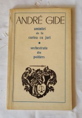 Andre Gide - Amintiri de la curtea cu juri. Sechestrata din Poitiers