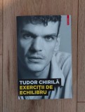 Exercitii de echilibru - Tudor Chirila