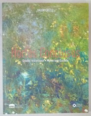 HORTUS CONCLUSUS , GRADINI MISTERIOASE , MYSTERIOUS GARDENS de VADIM CRETU , ALBUM DE ARTA , TEXT IN ROMANA SI ENGLEZA , 2020 foto