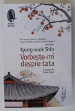 VORBESTE - MI DESPRE TATA de KYUNG - SOOK SHIN , 2023