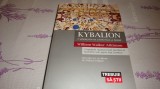 W. W. Atkinson - Kybalion - cunoasterea ezoterica a lumii - 2014