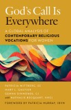 God&#039;s Call Is Everywhere: A Global Analysis of Contemporary Religious Vocations for Women