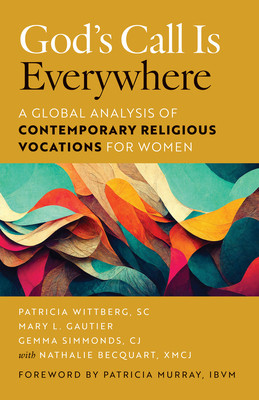 God&amp;#039;s Call Is Everywhere: A Global Analysis of Contemporary Religious Vocations for Women foto