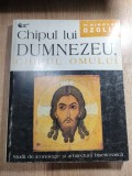 Chipul lui Dumnezeu, chipul omului. Studii de iconologie si arhitectura bisericeasca - Pr. Nikolai Ozolin (Editura Anastasia, 1998)