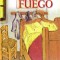 La Rosa y El Fuego = La Rosa y El Fuego